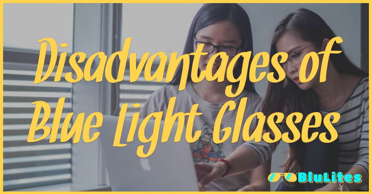 Disadvantages of Blue Light Glasses
