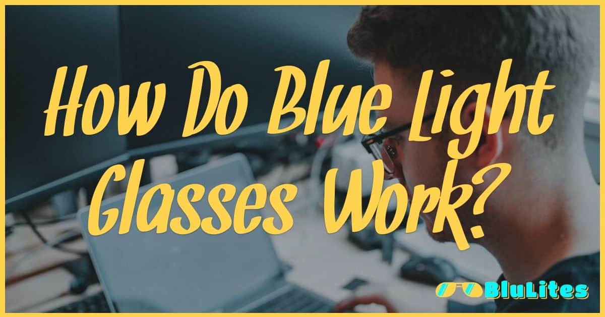 How Do Blue Light Glasses Work?